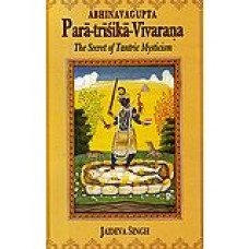 Paratrisika - Vivarana by Abhinavagupta: The Secret of Tantric Mysticism